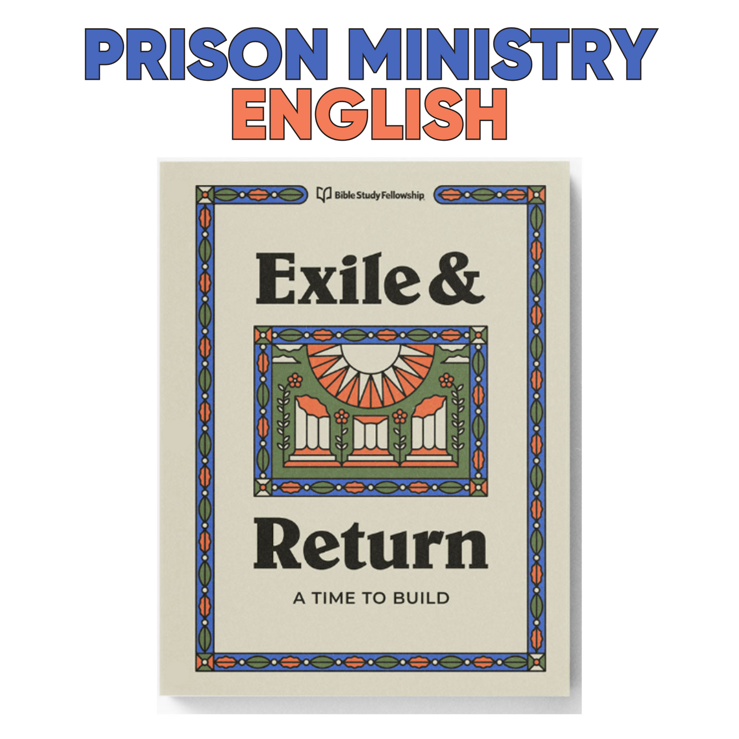 Exile & Return: A Time to Build (English, Prison Ministry) (Class Admin)